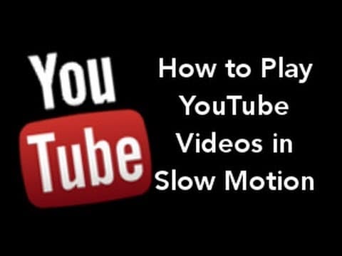 how to watch youtube in slow motion